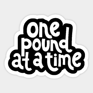 One Pound at a Time - Workout Fitness Motivation Quote (White) Sticker